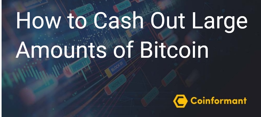 how to cash out large amounts of bitcoin