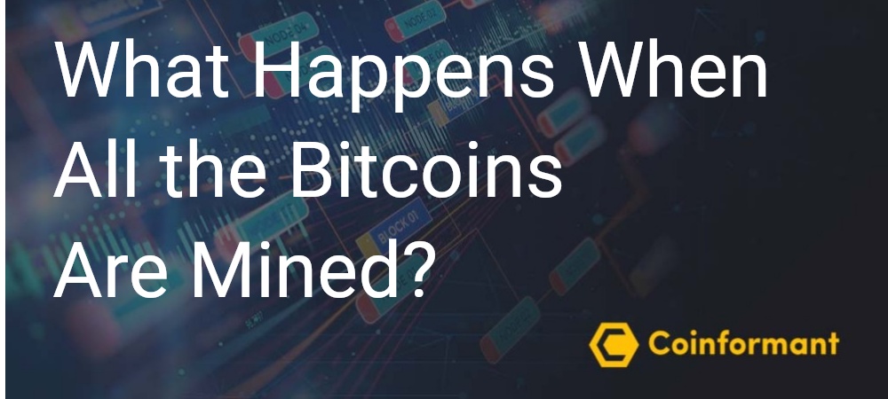 what happens if all the bitcoins are mined