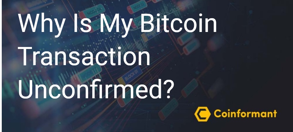 why is my bitcoin transaction unconfirmed